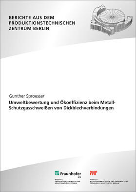 Umweltbewertung und Ökoeffizienz beim Metall-Schutzgasschweißen von Dickblechverbindungen.