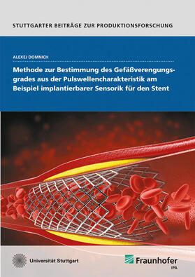 Methode zur Bestimmung des Gefäßverengungsgrades aus der Pulswellencharakteristik am Beispiel implantierbarer Sensorik für den Stent.