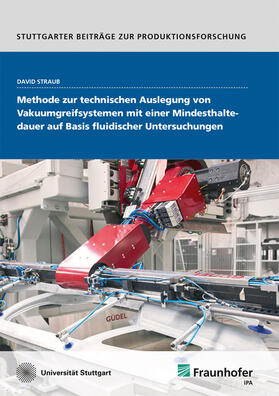 Methode zur technischen Auslegung von Vakuumgreifsystemen mit einer Mindesthaltedauer auf Basis fluidischer Untersuchungen.