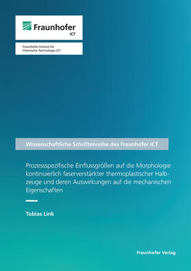 Prozessspezifische Einflussgrößen auf die Morphologie kontinuierlich faserverstärkter thermoplastischer Halbzeuge und deren Auswirkungen auf die mechanischen Eigenschaften