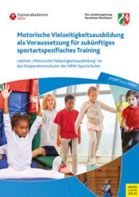 Motorische Vielseitigkeitsausbildung als Voraussetzung für zukünftiges sportartspezifisches Training