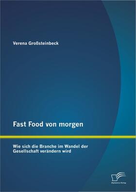 Fast Food von morgen: Wie sich die Branche im Wandel der Gesellschaft verändern wird