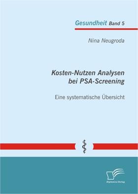 Neugroda, N: Kosten-Nutzen Analysen bei PSA-Screening - eine