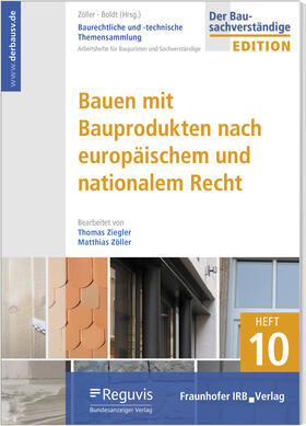 Baurechtliche und -technische Themensammlung - Heft 10: Bauen mit Bauprodukten nach europäischem und nationalem Recht