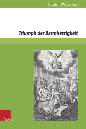 Watzka-Pauli, E: Triumph der Barmherzigkeit