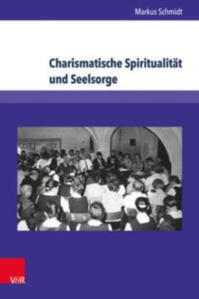 Schmidt, M: Charismatische Spiritualität und Seelsorge