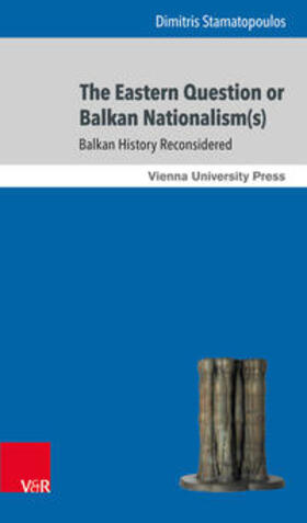 Stamatopoulos, D: Eastern Question or Balkan Nationalism(s)