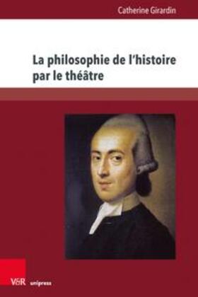Girardin, C: Philosophie de l'histoire par le théâtre