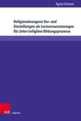 Religionsbezogene Vor- und Einstellungen als Lernvoraussetzungen für (inter-)religiöse Bildungsprozesse