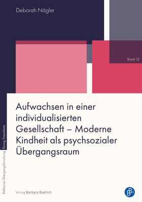 Aufwachsen in einer individualisierten Gesellschaft - Moderne Kindheit als psychsozialer Übergangsraum