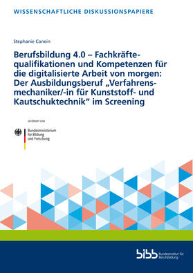 Berufsbildung 4.0 - Fachkräftequalifikationen und Kompetenzen für die digitalisierte Arbeit von morgen: Der Ausbildungsberuf "Verfahrensmechaniker/-in für Kunststoff- und Kautschuktechnik" im Screening