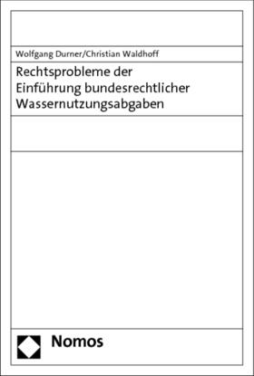 Rechtsprobleme der Einführung bundesrechtlicher Wassernutzungsabgaben