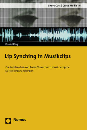 Klug, D: Lip Synching in Musikclips