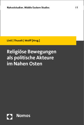 Religiöse Bewegungen als politische Akteure im Nahen Osten