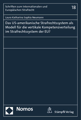 Das US-amerikanische Strafrechtssystem als Modell für die vertikale Kompetenzverteilung im Strafrechtssystem der EU?