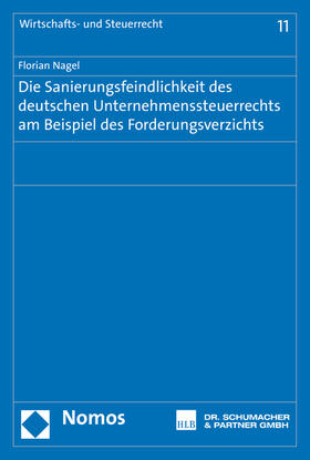 Die Sanierungsfeindlichkeit des deutschen Unternehmenssteuerrechts am Beispiel des Forderungsverzichts