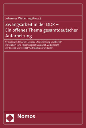 Zwangsarbeit in der DDR - Ein offenes Thema gesamtdeutscher Aufarbeitung