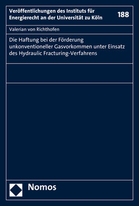 Die Haftung bei der Förderung unkonventioneller Gasvorkommen unter Einsatz des Hydraulic Fracturing-Verfahrens