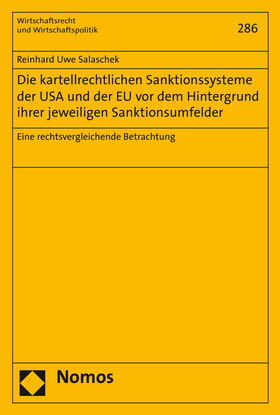 Die kartellrechtlichen Sanktionssysteme der USA und der EU vor dem Hintergrund ihrer jeweiligen Sanktionsumfelder