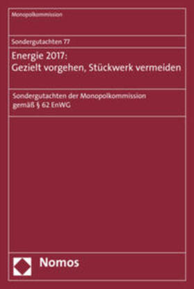 Sondergutachten 77: Energie 2017: Gezielt vorgehen, Stückwerk vermeiden