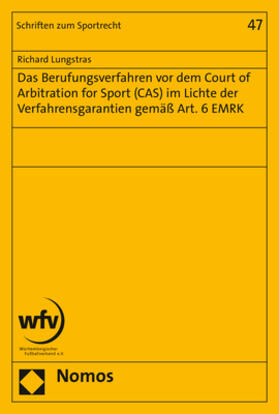 Das Berufungsverfahren vor dem Court of Arbitration for Sport (CAS) im Lichte der Verfahrensgarantien gemäß Art. 6 EMRK