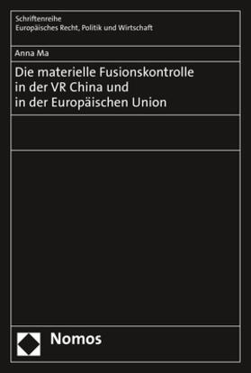 Die materielle Fusionskontrolle in der VR China und in der Europäischen Union