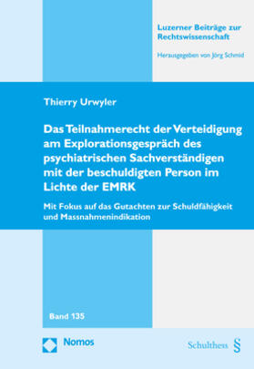 Das Teilnahmerecht der Verteidigung am Explorationsgespräch des psychiatrischen Sachverständigen mit der beschuldigten Person im Lichte der EMRK