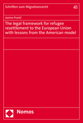 The legal framework for refugee resettlement to the European Union with lessons from the American model