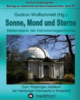 Sonne, Mond und Sterne - Meilensteine der Astronomiegeschichte. Zum 100jährigen Jubiläum der Hamburger Sternwarte in Bergedorf.