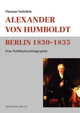 Nehrlich, T: Alexander von Humboldt Berlin 1830-1835