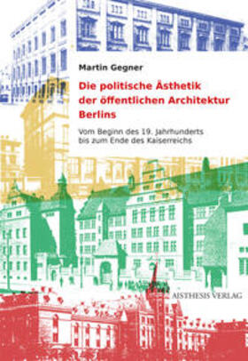 Die politische Ästhetik der öffentlichen Architektur Berlins