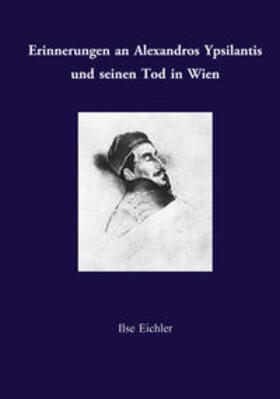 Erinnerungen an Alexandros Ypsilantis und seinen Tod in Wien