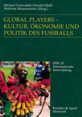 Global Players - Kultur, Ökonomie und Politik des Fußballs