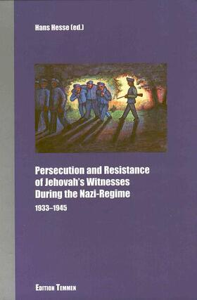 Persecution and Resistance of Jehovas's Witnesses during the Nazi Regime 1933 - 1945
