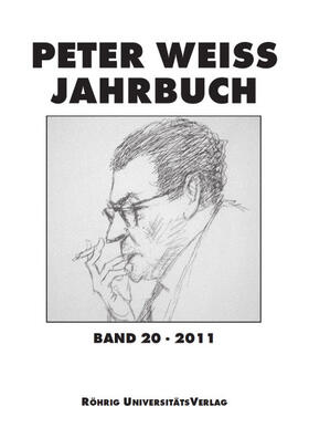 Peter Weiss Jahrbuch für Literatur, Kunst und Politik im 20. und 21. Jahrhundert. Band 20 (2011)