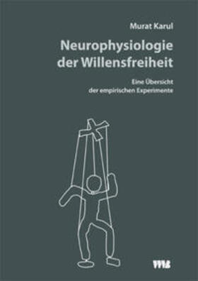 Karul, M: Neurophysiologie der Willensfreiheit