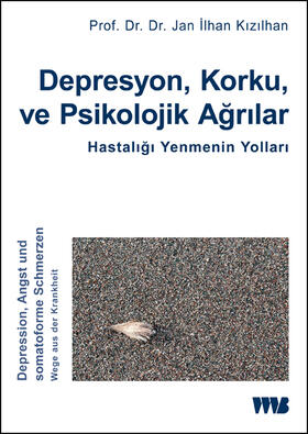 Kizilhan, J: Depresyon, Korku ve Psikolojik Agrilar. Hastali