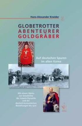 Kneider, H: Globetrotter Abenteurer Goldgräber