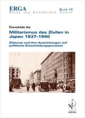 Ito, T: Militarismus des Zivilen in Japan 1937-1940
