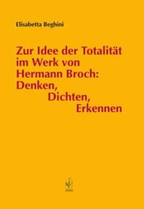 Zur Idee der Totalität im Werk von Hermann Broch: Denken, Dichten, Erkennen