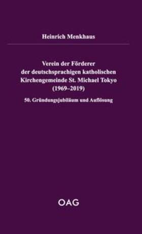 Verein der Förderer der deutschsprachigen katholischen Kirchengemeinde St. Michael Tokyo (1969-2019)