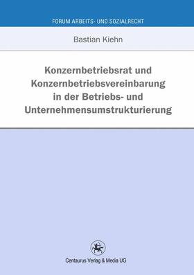 Konzernbetriebsrat und Konzernbetriebsvereinbarung in der Betriebs- und Unternehmensumstrukturierung