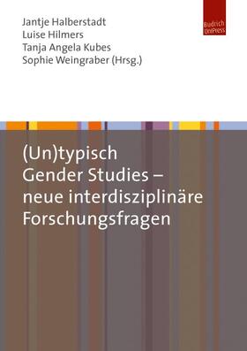 (Un)typisch Gender Studies – neue interdisziplinäre Forschungsfragen