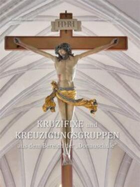 Kruzifixe und Kreuzigungsgruppen  aus dem Bereich der "Donauschule"
