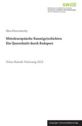 Mitteleuropäische Raum(ge)schichten. Ein Querschnitt durch Budapest