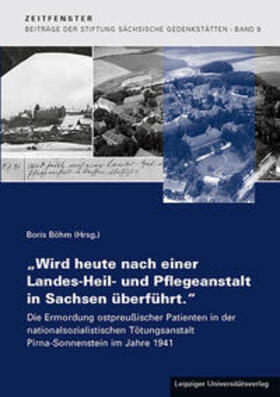 "Wird heute nach einer Landes-Heil- und Pflegeanstalt in Sachsen überführt."