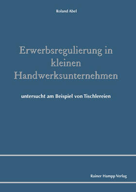 Erwerbsregulierung in kleinen Handwerksunternehmen