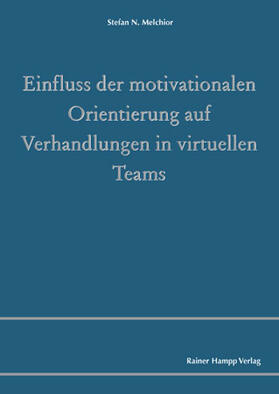 Einfluss der motivationalen Orientierung auf Verhandlungen in virtuellen Teams