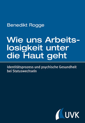 Wie uns Arbeitslosigkeit unter die Haut geht