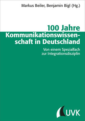 100 Jahre Kommunikationswissenschaft in Deutschland